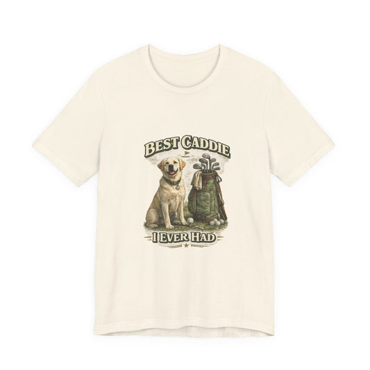 Golf Caddie Dog T-Shirt — "Best Caddie I Ever Had" Golf Lover Tee