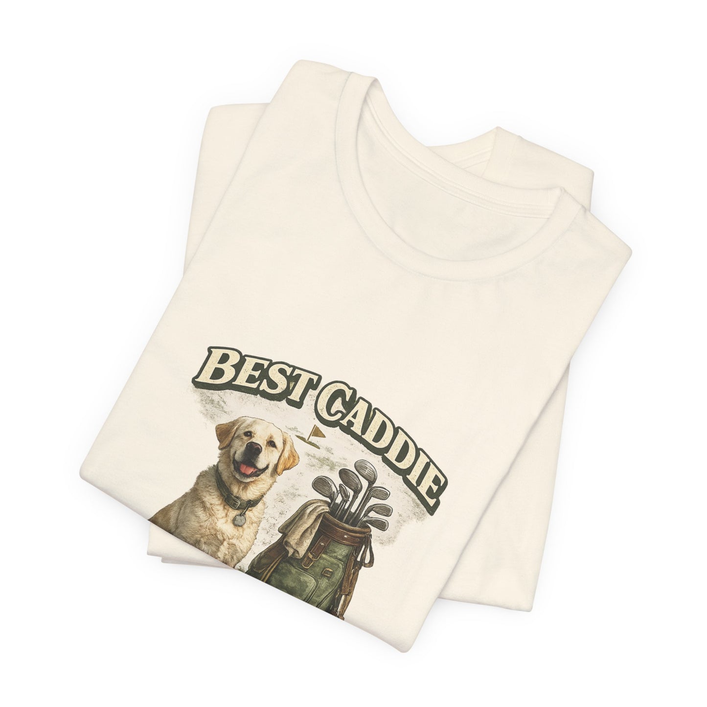 Golf Caddie Dog T-Shirt — "Best Caddie I Ever Had" Golf Lover Tee