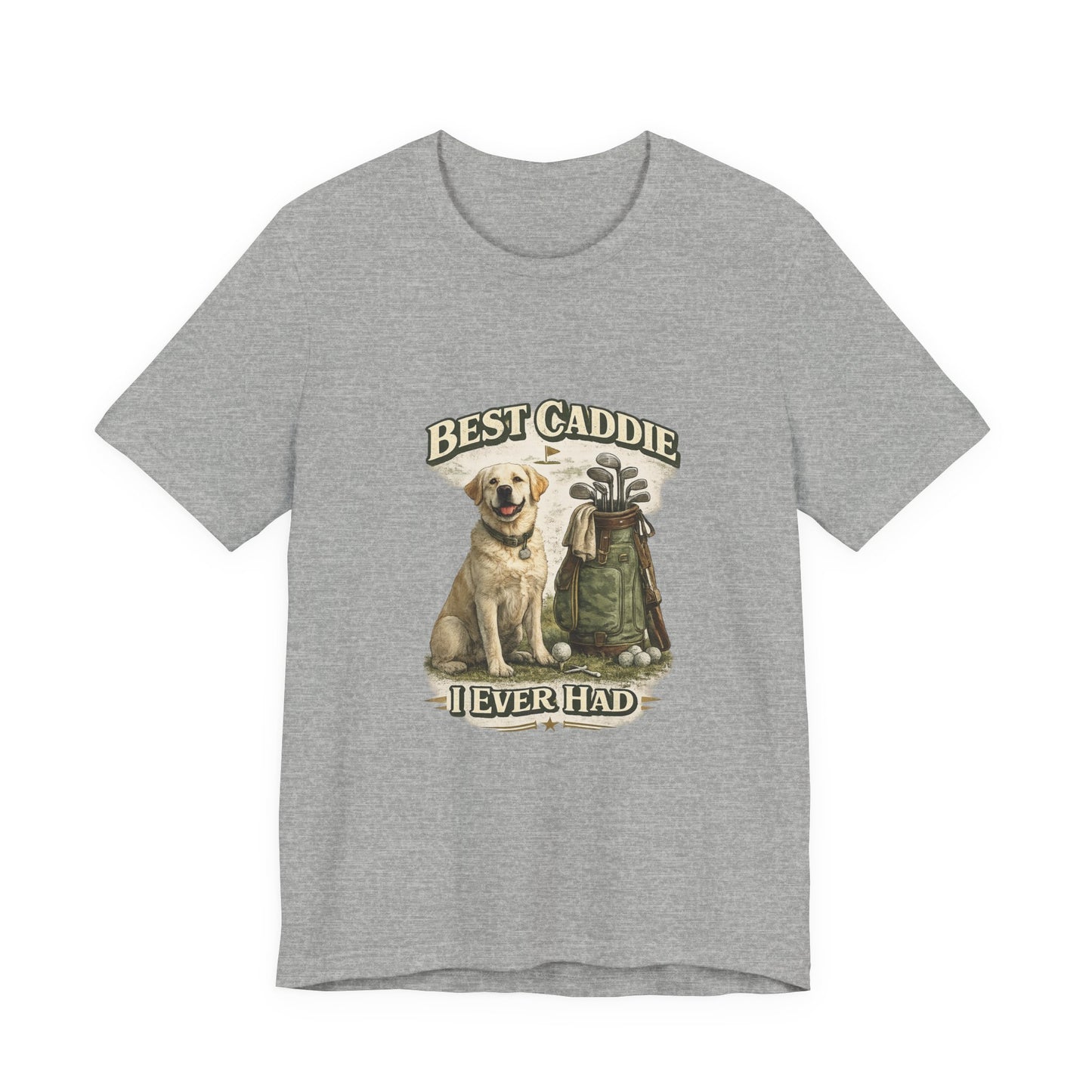 Golf Caddie Dog T-Shirt — "Best Caddie I Ever Had" Golf Lover Tee