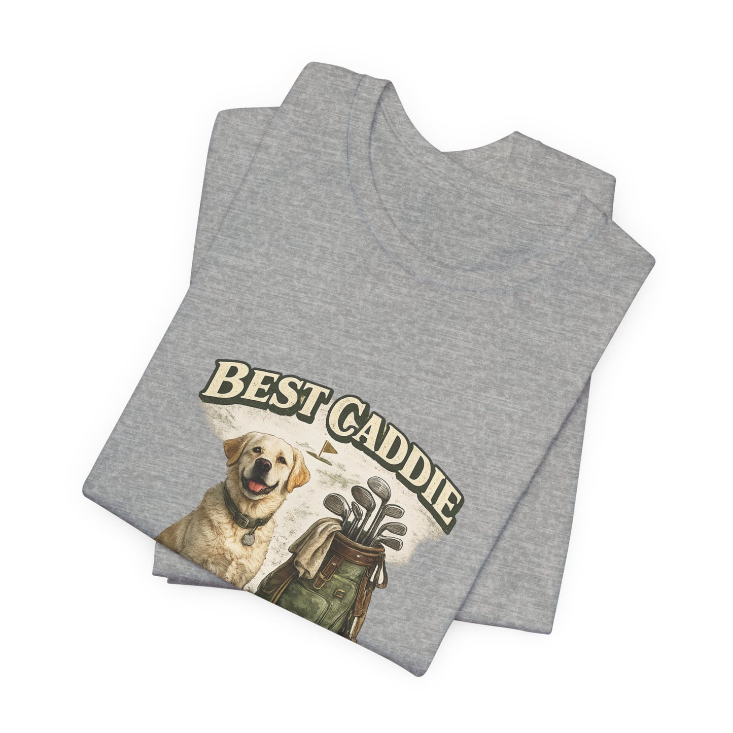 Golf Caddie Dog T-Shirt — "Best Caddie I Ever Had" Golf Lover Tee