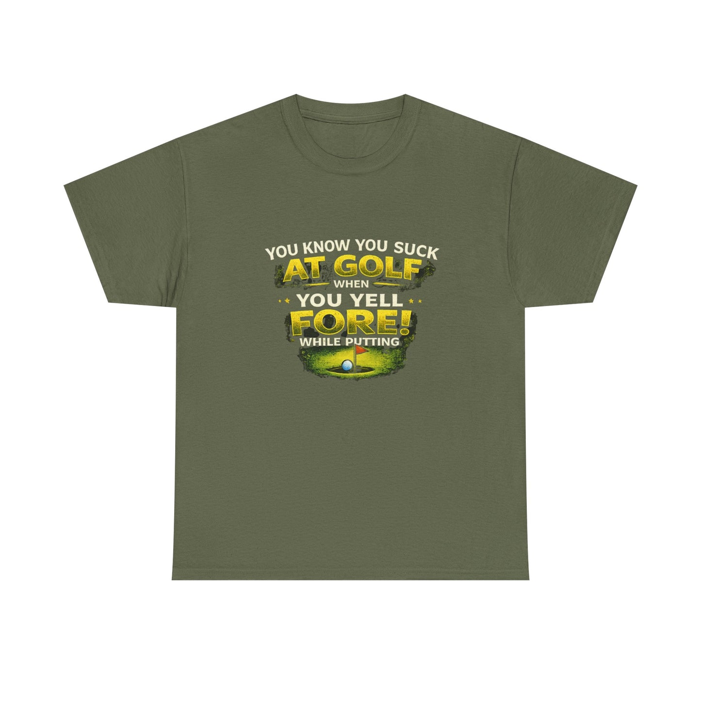 Golf Funny Tee — "You Know You Suck at Golf When You Yell FORE! While Putting"