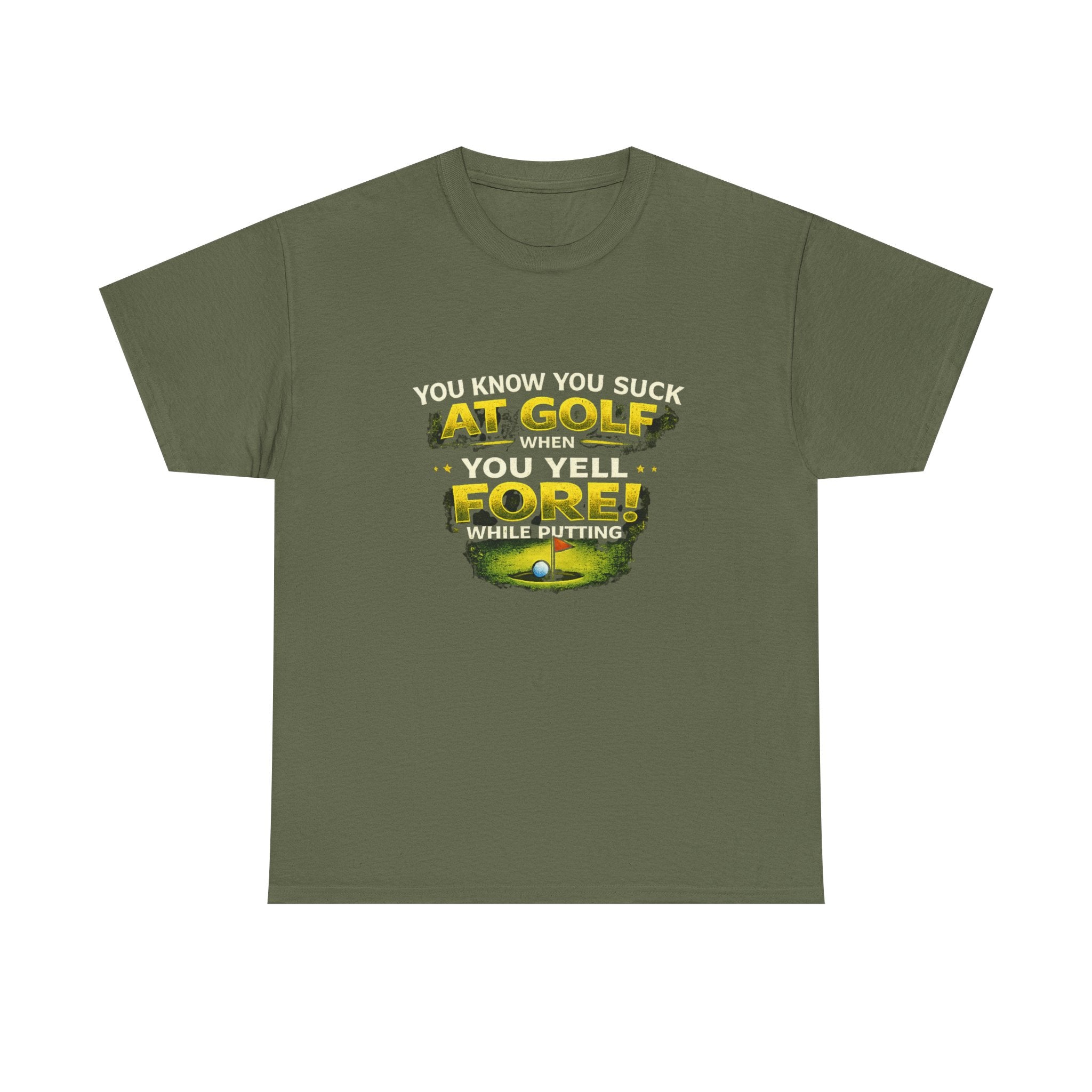 Golf Funny Tee — "You Know You Suck at Golf When You Yell FORE! While Putting"