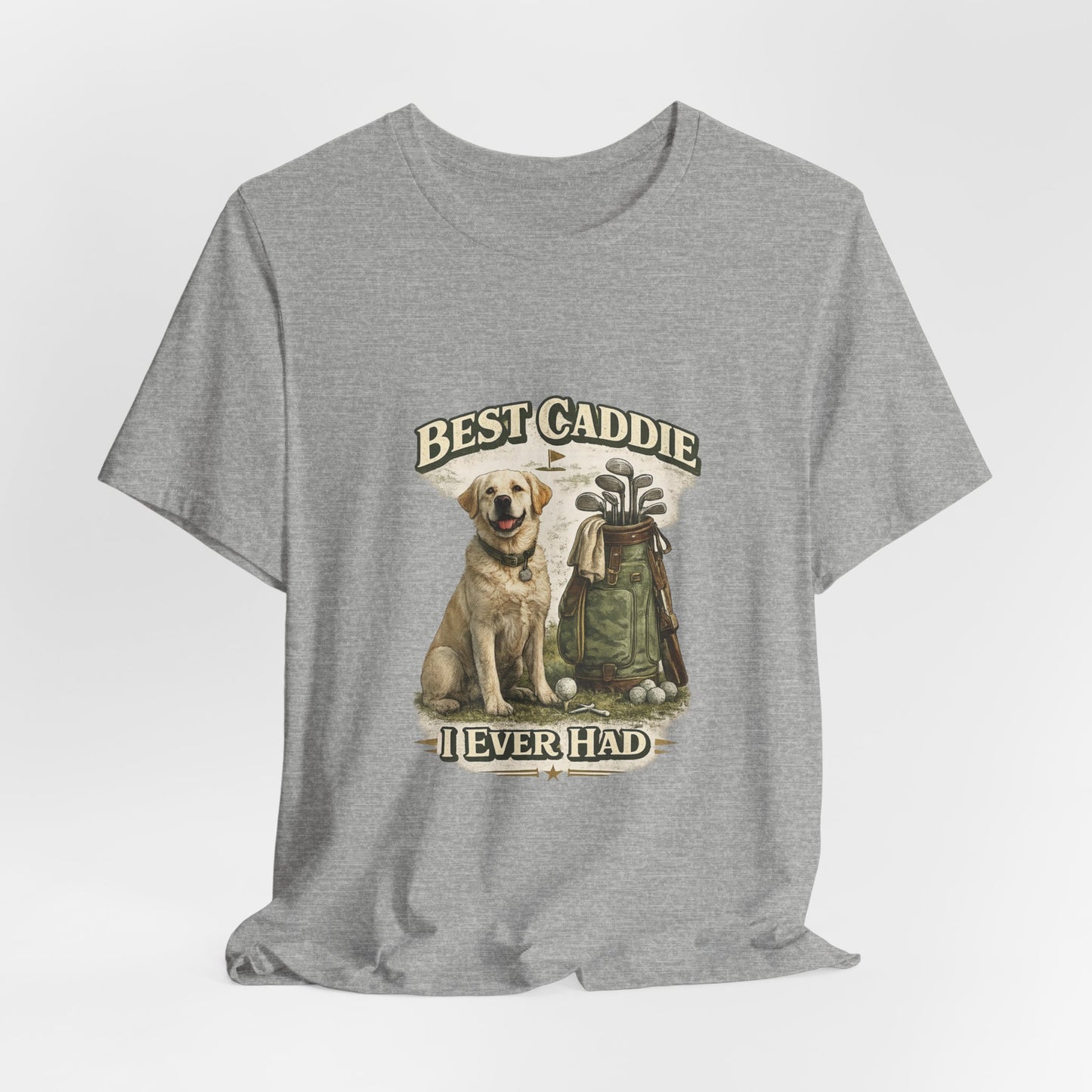 Golf Caddie Dog T-Shirt — "Best Caddie I Ever Had" Golf Lover Tee