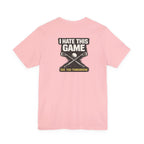 I Hate This Game Golf T-Shirt — See You Tomorrow Athletic Tee