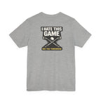 I Hate This Game Golf T-Shirt — See You Tomorrow Athletic Tee