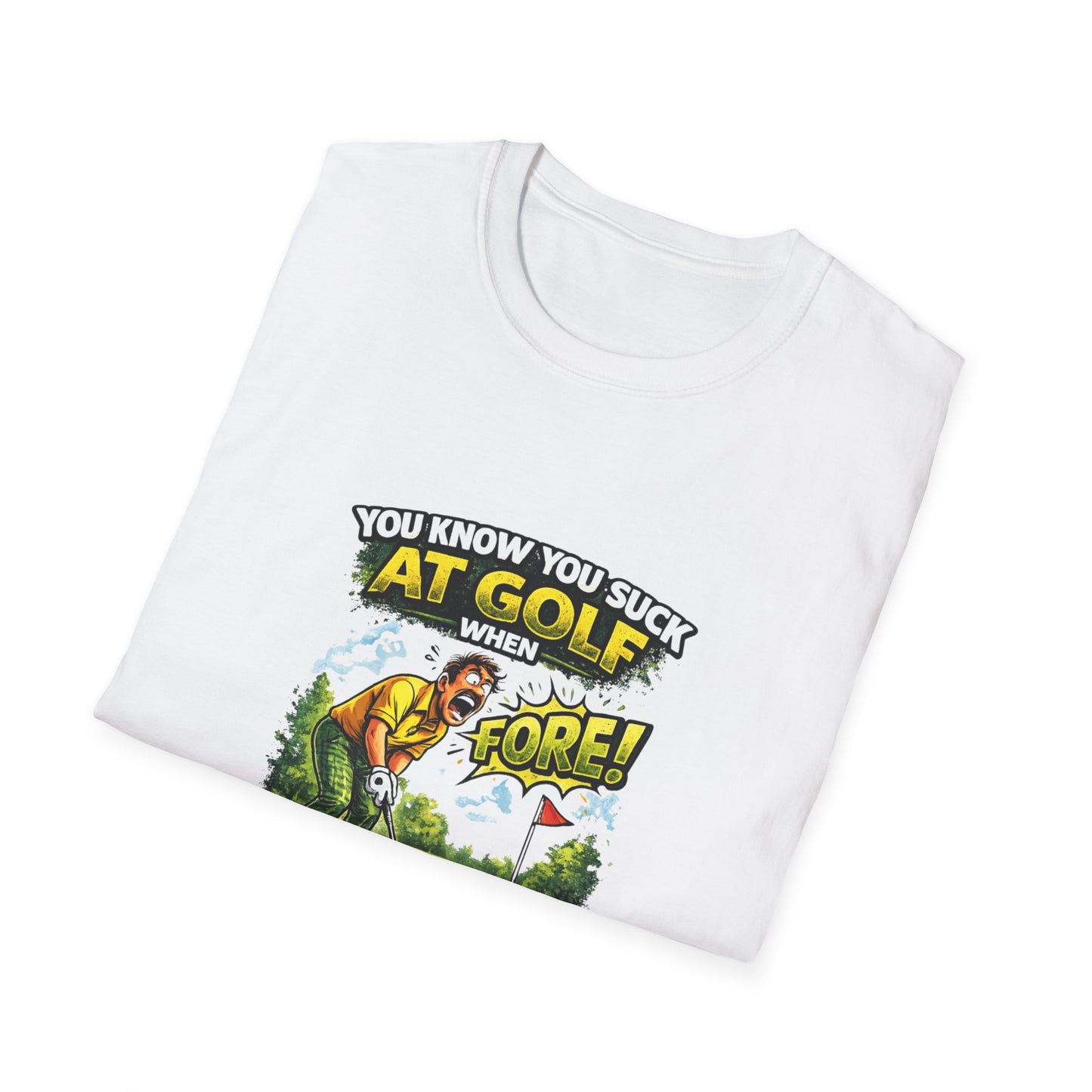 Funny Golf T-Shirt — "You Know You Suck at Golf When You Yell Fore While Putting"